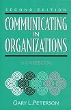 Peterson, Gary L.: Communicating in Organizations: A Casebook
