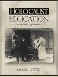 Totten, Samuel: Holocaust Education: Issues and Approaches Totten, Samuel: Holocaust Education: Issues and Approaches