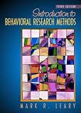 Leary, Mark R.: Introduction to Behavioral Research Methods Leary, Mark R.: Introduction to Behavioral Research Methods