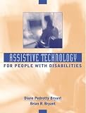 Bryant, Brian R.: Assistive Technology for People With Disabilities Bryant, Brian R.: Assistive Technology for People With Disabilities