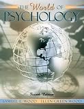 Wood, Samuel E.: The World of Psychology With Interactive Companion Website Wood, Samuel E.: The World of Psychology With Interactive Companion Website