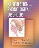 Bernthal, John E.: Articulation and Phonological Disorders