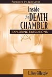 Gillespie, L. Kay: Inside the Death Chamber: Exploring Executions Gillespie, L. Kay: Inside the Death Chamber: Exploring Executions