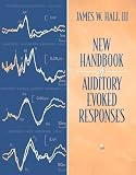 Hall, James W.: New Handbook for Auditory Evoked Responses Hall, James W.: New Handbook for Auditory Evoked Responses