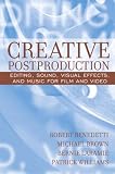 Brown, Michael: Creative Postproduction: Editing, Sound, Visual Effects, and Music for Film and Video Brown, Michael: Creative Postproduction: Editing, Sound, Visual Effects, and Music for Film and Video