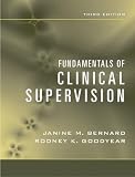 Bernard, Janine M.: Fundamentals of Clinical Supervision Bernard, Janine M.: Fundamentals of Clinical Supervision