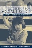 Marshall, Catherine: Leadership For Social Justice: Making Revolutions in Education Marshall, Catherine: Leadership For Social Justice: Making Revolutions in Education
