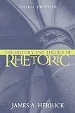 Herrick, James A.: The History and Theory of Rhetoric: An Introduction