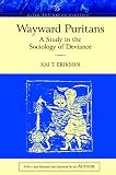 Erikson, Kai T.: Wayward Puritans: A Study In The Sociology Of Deviance, Classic Edition