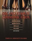 Shockley-Zalabak, Pamela: Fundamentals of Organizational Communication: Knowledge, Sensitivity, Skills, Values Shockley-Zalabak, Pamela: Fundamentals of Organizational Communication: Knowledge, Sensitivity, Skills, Values