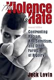 Levin, Jack: The Violence of Hate: Confronting Racism, Anti-semitism, and Other Froms of Bigotry