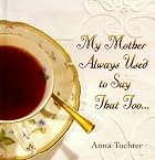 My Mother Always Used to Say That Too... by&hellip;