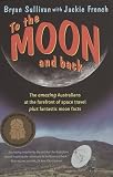 French, Jackie: To the Moon and Back: The Amazing Australians at the Forefront of Space Travel
