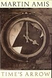 Amis, Martin: Time's Arrow, Or, The Nature of the Offence Amis, Martin: Time's Arrow, Or, The Nature of the Offence