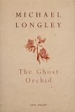 Longley, Michael: The Ghost Orchid