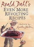 Blake, Quentin: Roald Dahl's Even More Revolting Recipes