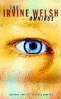 Welsh, Irvine: The Irvine Welsh Omnibus : Trainspotting - The Acid House - Marabou Stork Nightmares Welsh, Irvine: The Irvine Welsh Omnibus : Trainspotting - The Acid House - Marabou Stork Nightmares