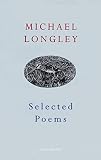 Longley, Michael: Selected Poems
