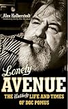 Halberstadt, Alex: Lonely Avenue : The Unlikely Life and Times of Doc Pomus