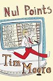 Moore, Tim: Nul Points Moore, Tim: Nul Points