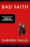 Callil, Carmen: Bad Faith: A Forgotten History of Family and Fatherland