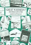 Ransome, Arthur: Great Northern Ransome, Arthur: Great Northern