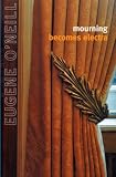 O'Neill, Eugene: Mourning Becomes Electra O'Neill, Eugene: Mourning Becomes Electra