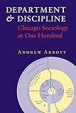 Abbott, Andrew: Department and Discipline: Chicago Sociology at One Hundred