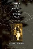 Adamczyk, Wesley: When God Looked the Other Way : An Odyssey of War, Exile, and Redemption Adamczyk, Wesley: When God Looked the Other Way : An Odyssey of War, Exile, and Redemption