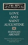 Arendt, Hannah: Love and Saint Augustine Arendt, Hannah: Love and Saint Augustine