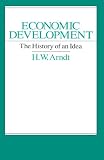 Arndt, H.W.: Economic Development: The History of an Idea