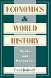 Bairoch, Paul: Economics and World History: Myths and Paradoxes