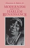 Baker, Houston A.: Modernism and the Harlem Renaissance