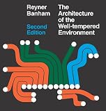 Banham, Reyner: The Architecture of the Well-Tempered Environment Banham, Reyner: The Architecture of the Well-Tempered Environment
