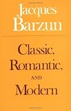 Barzun, J.: Classic, Romantic and Modern