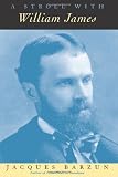 Barzun, Jacques: A Stroll With William James
