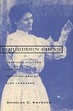 Baynton, Douglas C.: Forbidden Signs: American Culture and the Campaign Against Sign Language, 1847-1920
