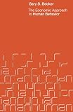 Becker, Gary S.: The Economic Approach to Human Behavior