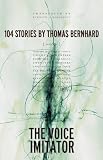 Bernhard, Thomas: The Voice Imitator Bernhard, Thomas: The Voice Imitator
