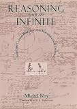 Blay, Michel: Reasoning With the Infinite: From the Closed World to the Mathematical Universe
