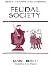 Bloch, Marc: Feudal Society: The Growth of Ties of Dependence Bloch, Marc: Feudal Society: The Growth of Ties of Dependence