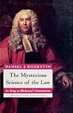 Boorstin, Daniel J.: The Mysterious Science of the Law: An Essay on Blackstone's Commentaries Showing How Blackstone, Employing Eighteenth-Century Ideas of Science, Religion, History, Aesthetics, and Phil