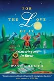 Booth, Wayne: For the Love of It: Amateuring and Its Rivals