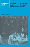 Bosk, Charles: Forgive and Remember: Managing Medical Failure