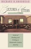 Brodhead, Richard H.: Cultures of Letters Scenes of Reading and Writing in the Nineteenth-Century America Brodhead, Richard H.: Cultures of Letters Scenes of Reading and Writing in the Nineteenth-Century America