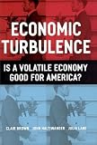 Haltiwanger, John: Economic Turbulence: Is a Volatile Economy Good for America? Haltiwanger, John: Economic Turbulence: Is a Volatile Economy Good for America?