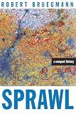Bruegmann, Robert: Sprawl: A Compact History