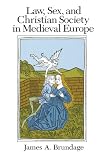Brundage, James A.: Law, Sex, and Christian Society in Medieval Europe Brundage, James A.: Law, Sex, and Christian Society in Medieval Europe