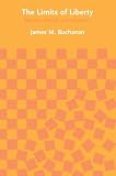Buchanan, James M.: The Limits of Liberty: Between Anarchy and Leviathan Buchanan, James M.: The Limits of Liberty: Between Anarchy and Leviathan