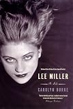 Burke, Carolyn: Lee Miller: A Life Burke, Carolyn: Lee Miller: A Life